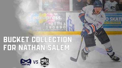 PHANTOMS WILL HOLD A BUCKET COLLECTION FOR NATHAN SALEM THIS FRIDAY